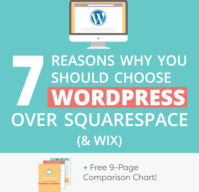 7 Reasons Why You Should Choose WordPress Over Squarespace (& Wix!)