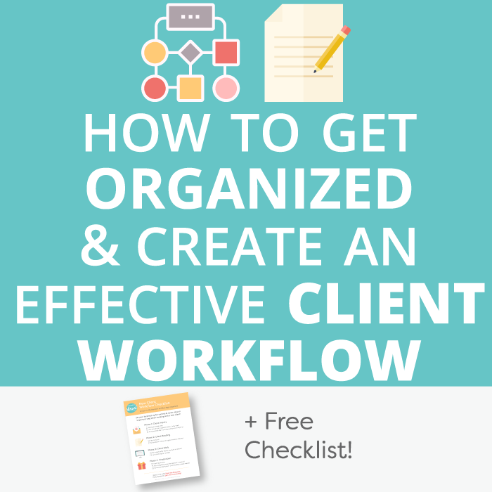 How to Get Organized and Create an Effective Client Workflow