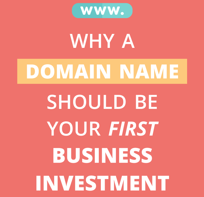 Why a Domain Name Should Be Your First Business Investment
